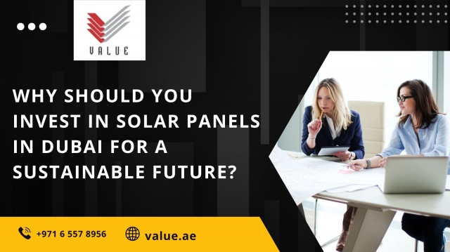 Why Should You Invest in Solar Panels in Dubai for a Sustainable Future?
